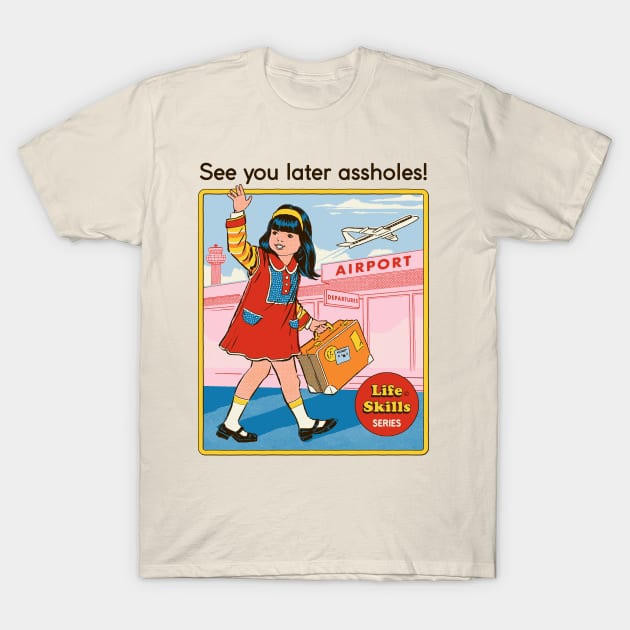 See You Later T-Shirt by Steven Rhodes